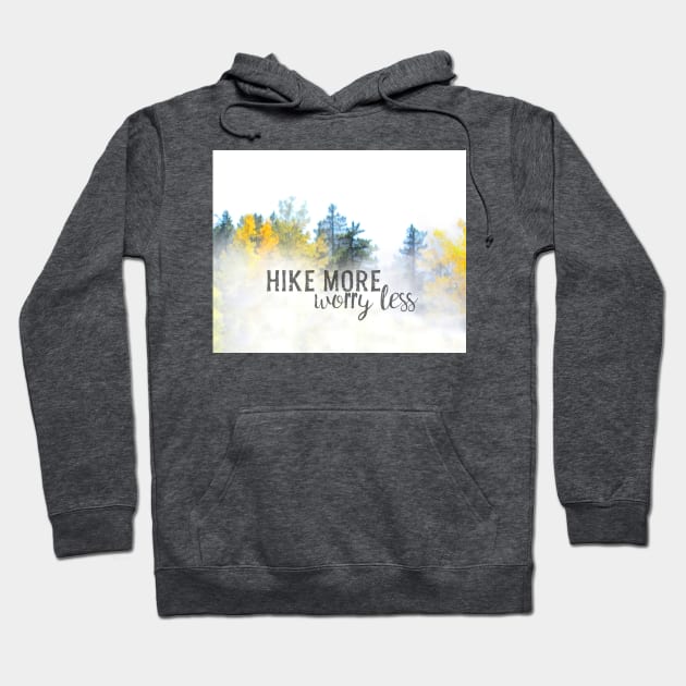 Hike More Worry Less Quote Nature Art Trees And Fog Hoodie by art64